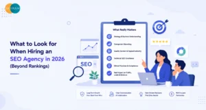 What to Look for When Hiring an SEO Agency in 2026 (Beyond Rankings)